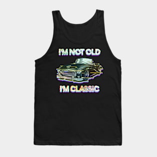 I'm Not Old I'm Classic Tank Top